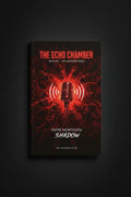THE ECHO CHAMBER — Book III: The Shadow Series - aminemobtasssimshadow